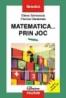 Matematica... prin joc - Elena Simionica, Fanica Caraiman