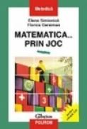 Matematica... prin joc - Elena Simionica, Fanica Caraiman