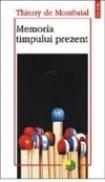 Memoria timpului prezent - Thierry de Montbrial