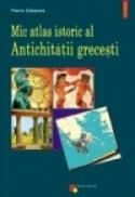 Mic atlas istoric al Antichitatii grecesti - Pierre Cabanes