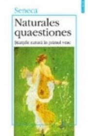 Naturales quaestiones. Stiintele naturii in primul veac - Seneca