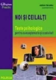 Noi si ceilalti. Teste psihologice pentru cunoasterea ta si a celuilalt - Adrian Neculau