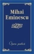 Opera poetica - Mihai Eminescu