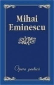 Opera poetica - Mihai Eminescu