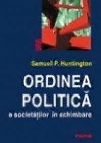 Ordinea politica a societatilor in schimbare - Samuel P. Huntington