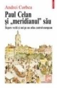 Paul Celan si ?meridianul? sau - Andrei Corbea-Hoisie
