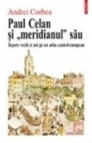 Paul Celan si ?meridianul? sau - Andrei Corbea-Hoisie