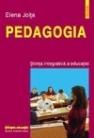 Pedagogie. Stiinta integrativa a educatiei - Elena Joita