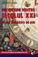 Previziuni pentru secolul XXI. Primii douazeci de ani. Straniul inceput al mileniului trei - Huguette Hirsig