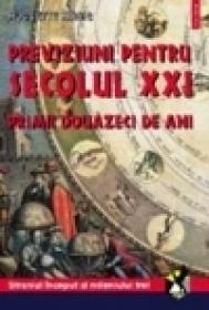 Previziuni pentru secolul XXI. Primii douazeci de ani. Straniul inceput al mileniului trei - Huguette Hirsig