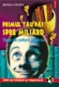 Primul tau pas spre miliard. Teste de cultura generala. Intrebari si raspunsuri - Sergiu Ciocoiu