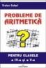 Probleme de aritmetica pentru clasa a IV-a si a V-a - Traian Cohal