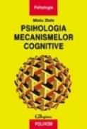 Psihologia mecanismelor cognitive - Mielu Zlate