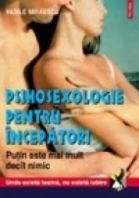 Psihosexologie pentru incepatori - Vasile Mihaescu
