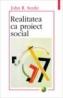 Realitatea ca proiect social - John R. Searle