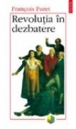 Revolutia in dezbatere - Francois Furet