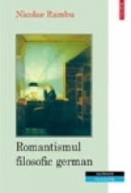 Romantismul filosofic german - Nicolae Rambu