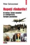 Rupeti rindurile! Al doilea razboi mondial si configurarea Europei postbelice - Peter Calvocoressi