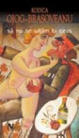 Sa Nu Ne Uitam La Ceas - Rodica Ojog-Brasoveanu
