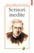 Scrisori inedite - Pierre Teilhard de Chardin