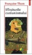 Sfirsiturile comunismului - Francoise Thom
