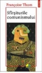 Sfirsiturile comunismului - Francoise Thom