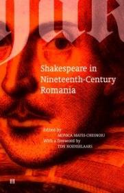 Shakespeare in the Nineteen-Century Romania - Matei-Chesnoiu Monica (editor)