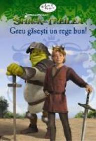 Shrek Al Treilea: Greu Gasesti Un Rege Bun - 