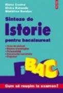 Sinteze de istorie pentru bacalaureat - Madalina Bunduc, Elena Cozma, Elvira Rotundu