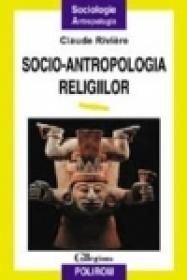 Socioantropologia religiilor - Claude Riviere