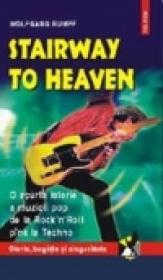 Stairway to heaven. Scurta istorie a muzicii pop de la Rock&rsquo;n Roll pina la Techno - Wolfgang Rumpf