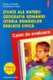 Stiinte ale naturii. Geografia Romaniei. Istoria romanilor. Caiet de evaluare - Constanta Cristea, Teodora Tanasa