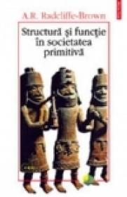 Structura si functie in societatea primitiva. - A. R. Radcliffe-Brown