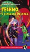 Techno, o generatie in extaz - Falko Blask, Michael Fuchs-Gamboch