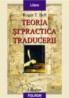 Teoria si practica traducerii - Roger T. Bell