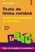 Teste de limba romana pentru bacalureat si admitere - Maria Anghel