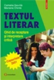 Textul literar. Ghid de receptare si interpretare critica - Camelia Gavrila, Mariana Chirila