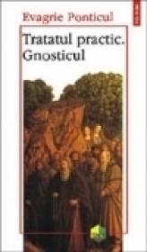 Tratatul practic. Gnosticul - Evagrie Ponticul