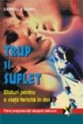 Trup si suflet. Sfaturi pentru o viata fericita in doi - Carrolle Isabel