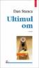 Ultimul om - Dan Stanca