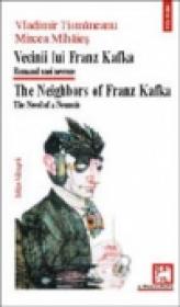 Vecinii lui Franz Kafka. Romanul unei nevroze/ The Neighbors of Franz Kafka. The Novel of a Neurosis - Vladimir Tismaneanu, Mircea Mihaies
