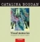 Visual Memories. Photography and computer graphics - Catalina Bogdan