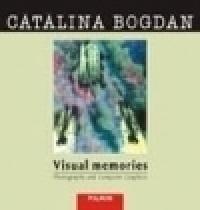Visual Memories. Photography and computer graphics - Catalina Bogdan