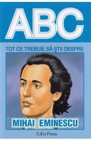 ABC Tot ce trebuie sa stii despre Mihai Eminescu - -