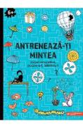 Antreneaza-ti mintea. Jocuri educative, puzzle-uri, labirinturi 6 ani+ - Autor Anonim