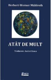 Atat de mult - Herbert-Werner Muhlroth - Herbert Werner Muhlroth