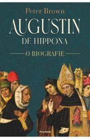 Augustin de Hippona. O biografie - Peter Brown - Brown Peter