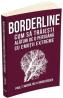 Borderline. Cum sa traiesti alaturi de o persoana cu emotii extreme - Paul T. Mason, Randi Kreger - Paul T. Mason