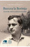 Buzura la Berinta. Locul de unde n-a plecat niciodata - Dana Buzura-Gagniuc - Dana Buzura Gagniuc