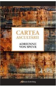 Cartea ascultarii - Adrienne von Speyr - Adrienne Von Speyr